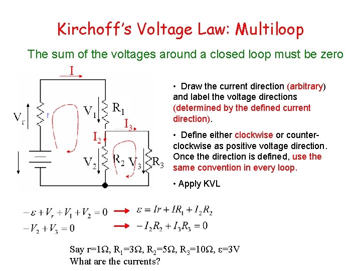 Kirchoff’s Voltage Law: Multiloop The sum of the voltages around a closed loop must