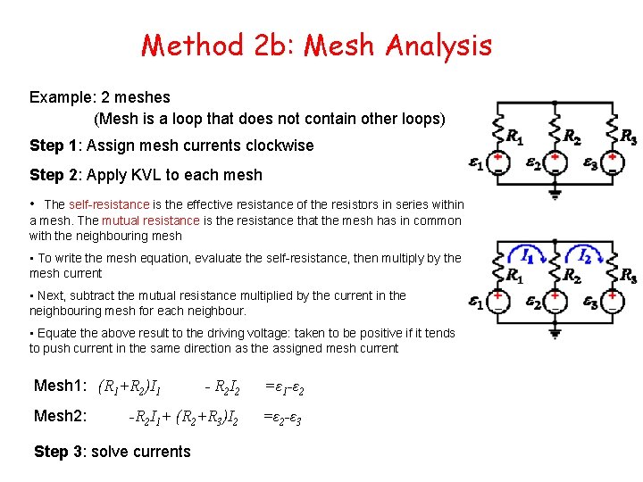 Method 2 b: Mesh Analysis Example: 2 meshes (Mesh is a loop that does