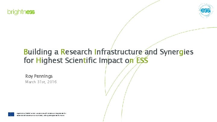 Building a Research Infrastructure and Synergies for Highest Scientific Impact on ESS Roy Pennings