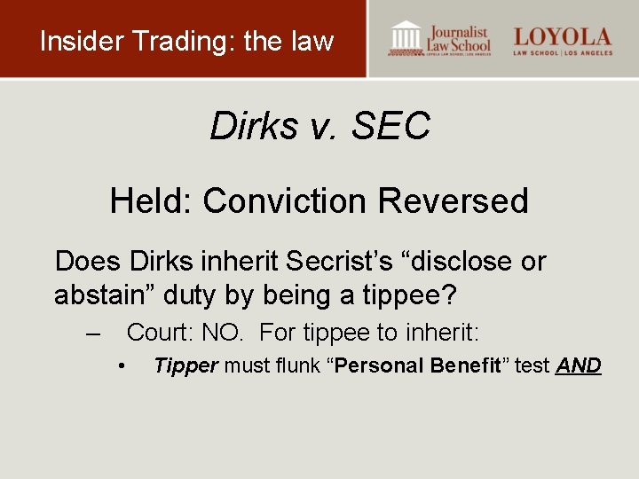 Insider Trading: the law Dirks v. SEC Held: Conviction Reversed Does Dirks inherit Secrist’s