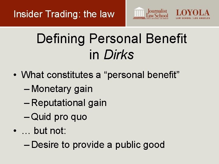 Insider Trading: the law Defining Personal Benefit in Dirks • What constitutes a “personal