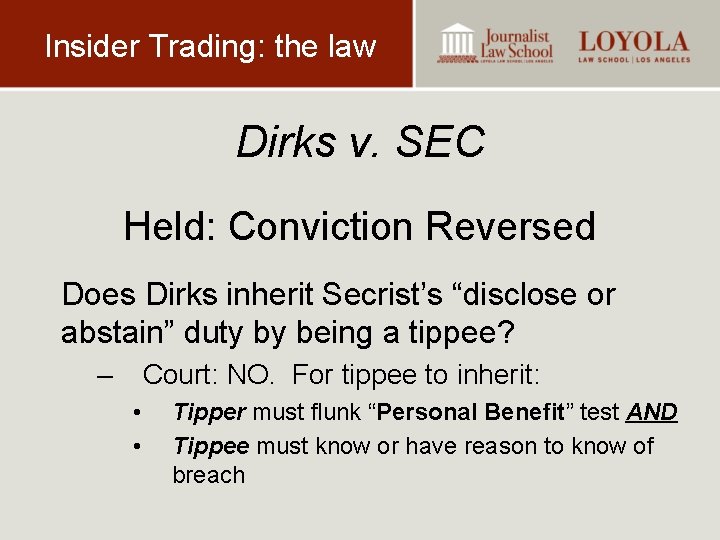 Insider Trading: the law Dirks v. SEC Held: Conviction Reversed Does Dirks inherit Secrist’s