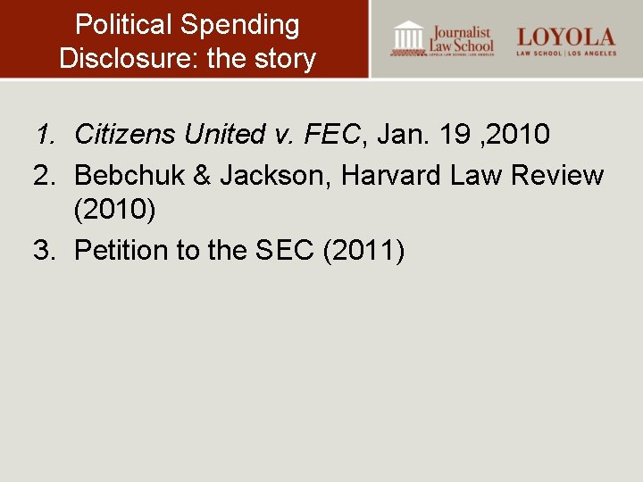 Political Spending Disclosure: the story 1. Citizens United v. FEC, Jan. 19 , 2010