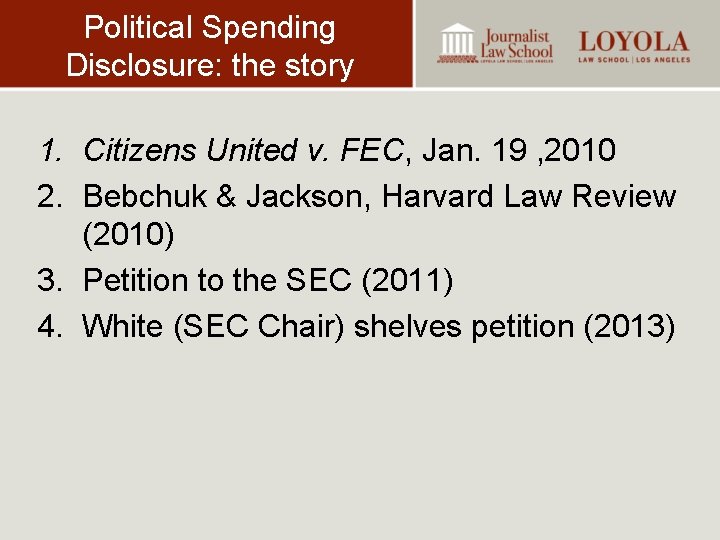 Political Spending Disclosure: the story 1. Citizens United v. FEC, Jan. 19 , 2010
