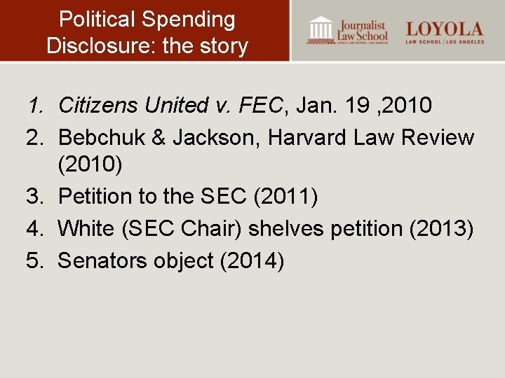 Political Spending Disclosure: the story 1. Citizens United v. FEC, Jan. 19 , 2010