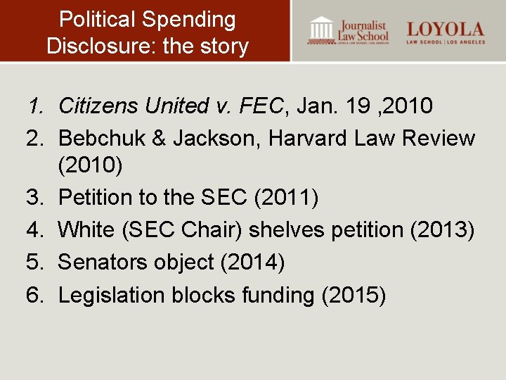 Political Spending Disclosure: the story 1. Citizens United v. FEC, Jan. 19 , 2010