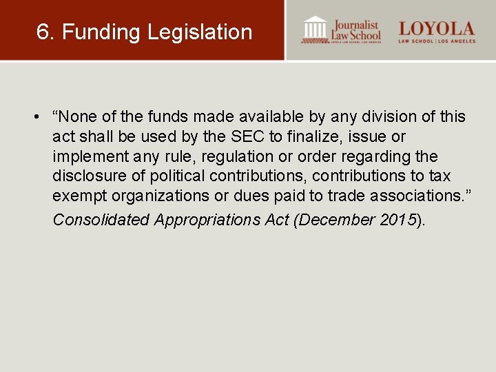 6. Funding Legislation • “None of the funds made available by any division of