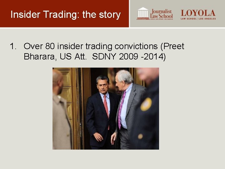 Insider Trading: the story 1. Over 80 insider trading convictions (Preet Bharara, US Att.