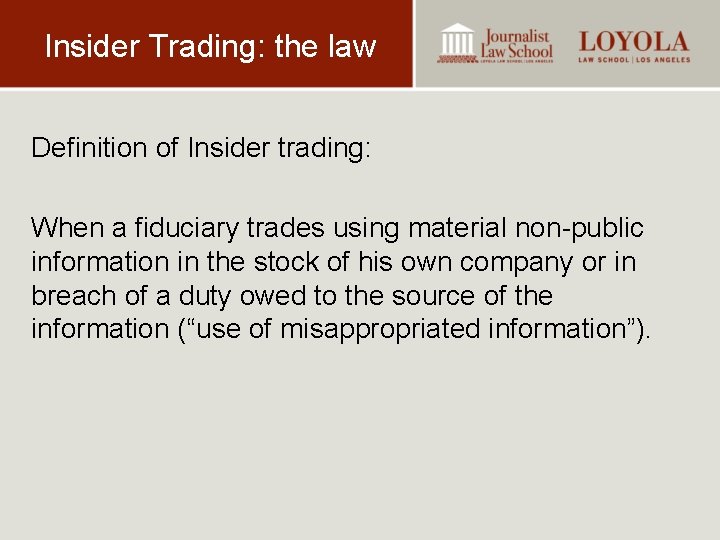 Insider Trading: the law Definition of Insider trading: When a fiduciary trades using material