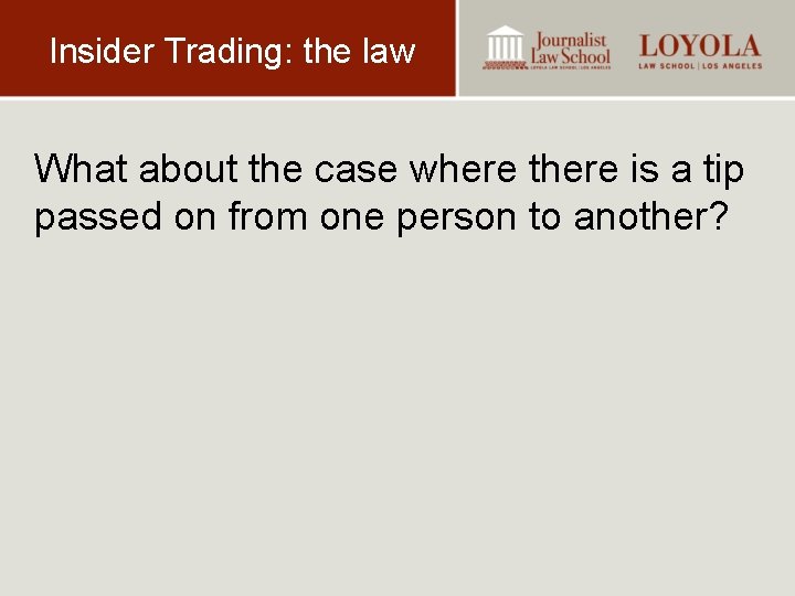 Insider Trading: the law What about the case where there is a tip passed