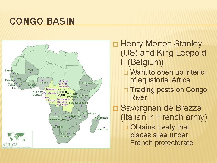 CONGO BASIN � Henry Morton Stanley (US) and King Leopold II (Belgium) Want to