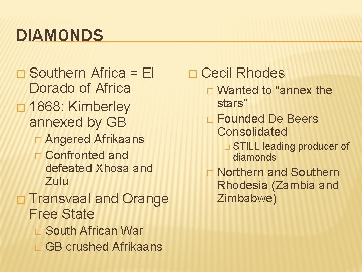 DIAMONDS Southern Africa = El Dorado of Africa � 1868: Kimberley annexed by GB