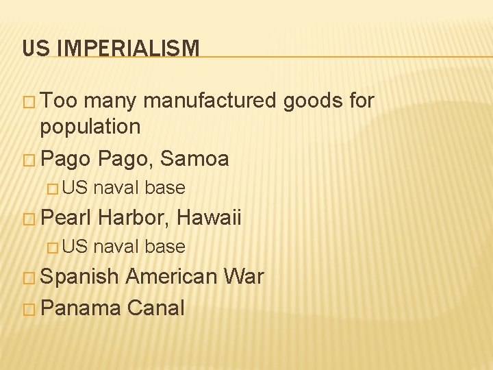 US IMPERIALISM � Too many manufactured goods for population � Pago, Samoa � US