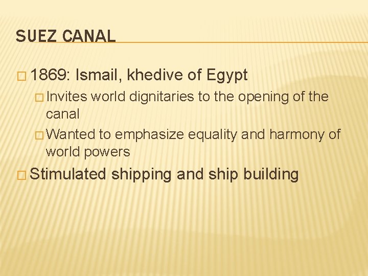 SUEZ CANAL � 1869: Ismail, khedive of Egypt � Invites world dignitaries to the