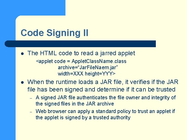 Code Signing II l The HTML code to read a jarred applet <applet code