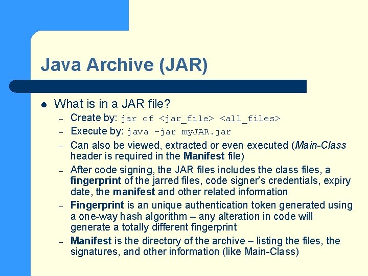 Java Archive (JAR) l What is in a JAR file? – – – Create