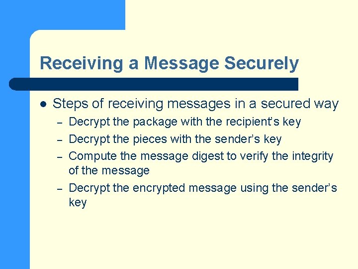 Receiving a Message Securely l Steps of receiving messages in a secured way –