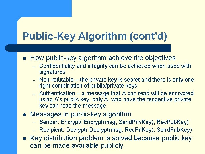 Public-Key Algorithm (cont’d) l How public-key algorithm achieve the objectives – – – l