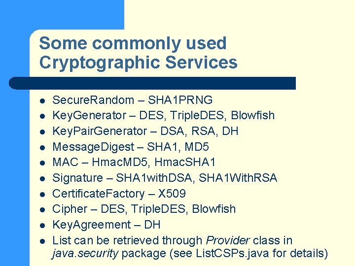 Some commonly used Cryptographic Services l l l l l Secure. Random – SHA