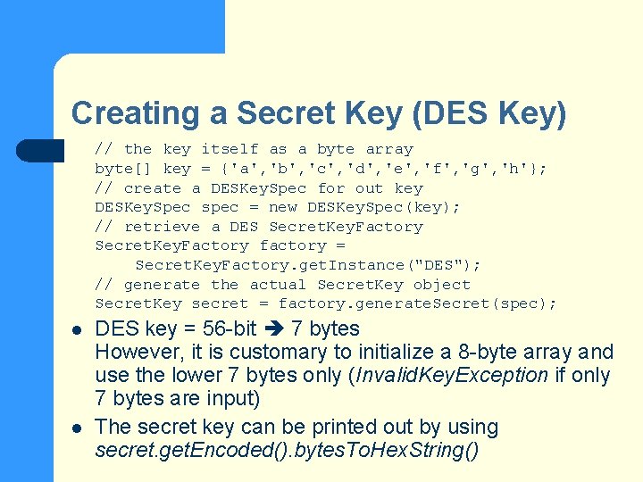 Creating a Secret Key (DES Key) // the key itself as a byte array
