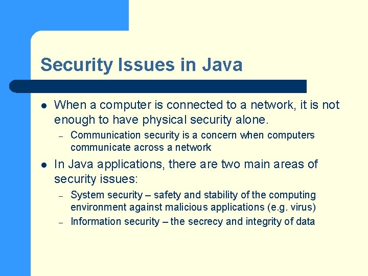 Security Issues in Java l When a computer is connected to a network, it