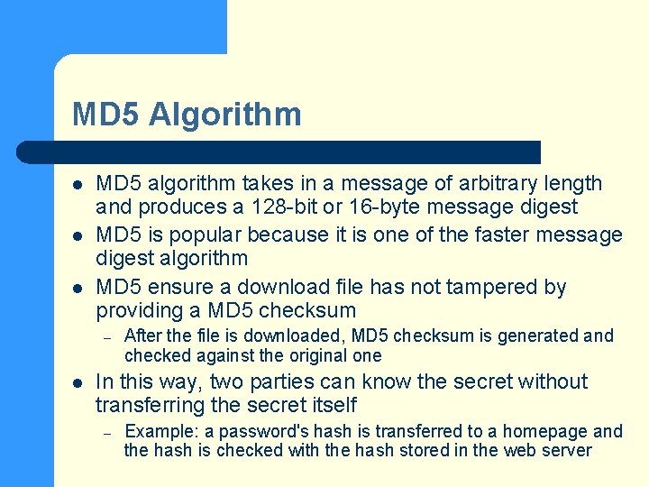 MD 5 Algorithm l l l MD 5 algorithm takes in a message of