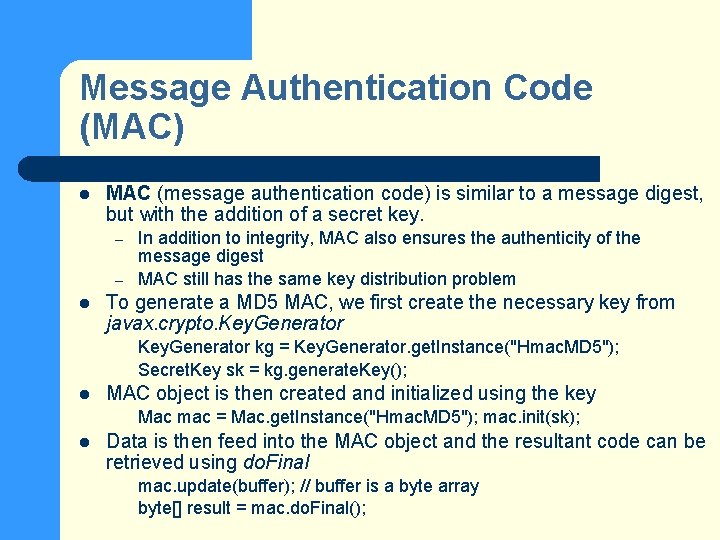 Message Authentication Code (MAC) l MAC (message authentication code) is similar to a message