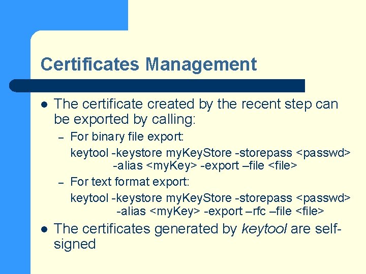 Certificates Management l The certificate created by the recent step can be exported by