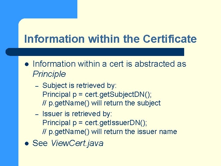Information within the Certificate l Information within a cert is abstracted as Principle –