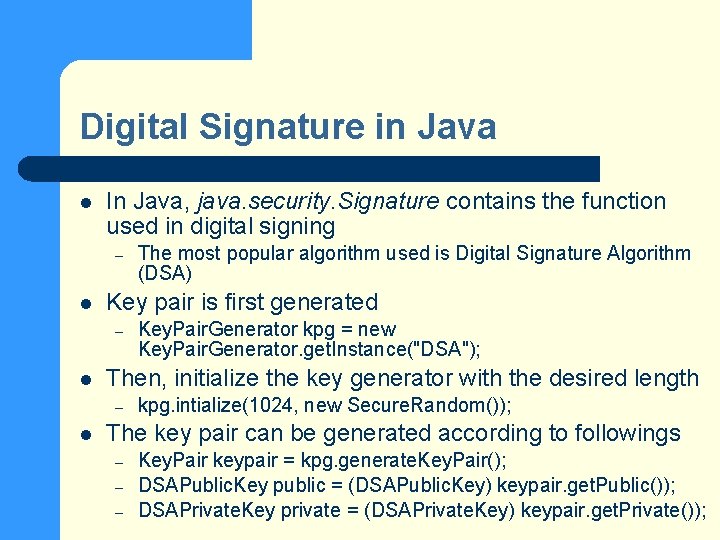 Digital Signature in Java l In Java, java. security. Signature contains the function used