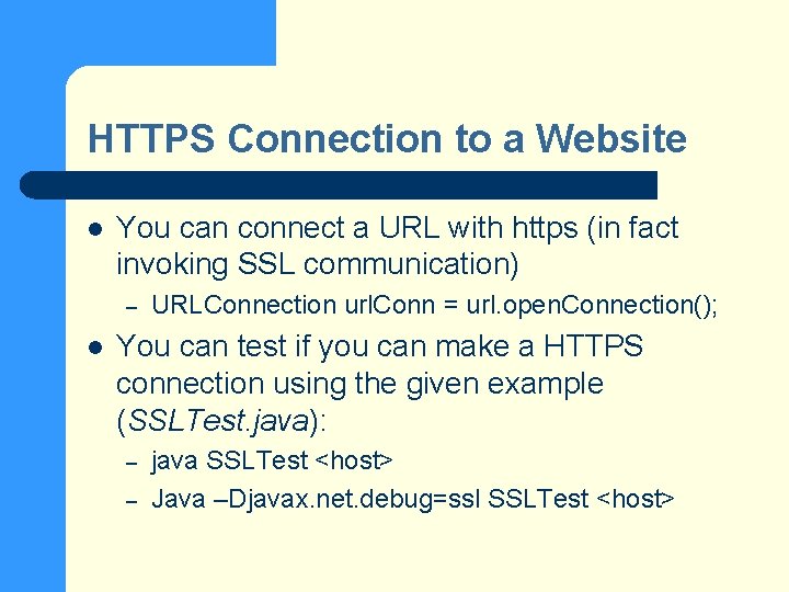 HTTPS Connection to a Website l You can connect a URL with https (in