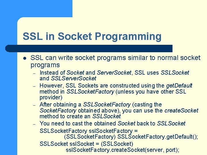 SSL in Socket Programming l SSL can write socket programs similar to normal socket