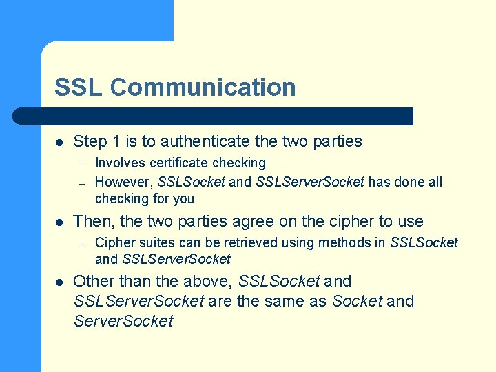 SSL Communication l Step 1 is to authenticate the two parties – – l