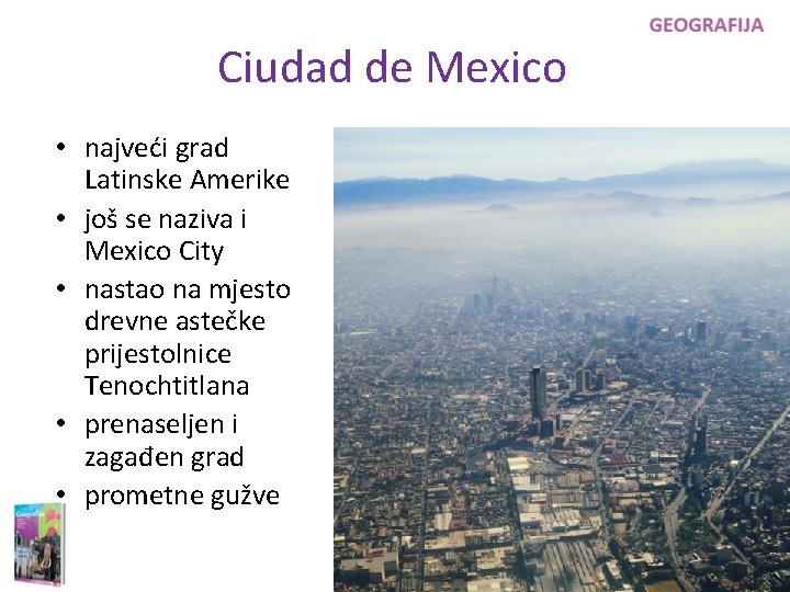 Ciudad de Mexico • najveći grad Latinske Amerike • još se naziva i Mexico