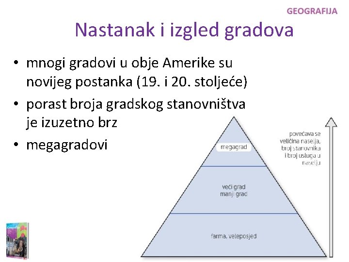 Nastanak i izgled gradova • mnogi gradovi u obje Amerike su novijeg postanka (19.