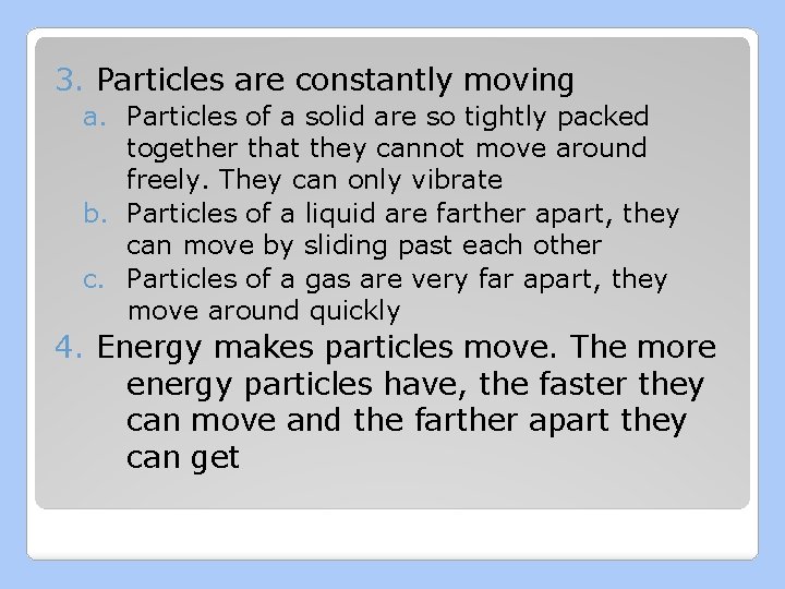 3. Particles are constantly moving a. Particles of a solid are so tightly packed
