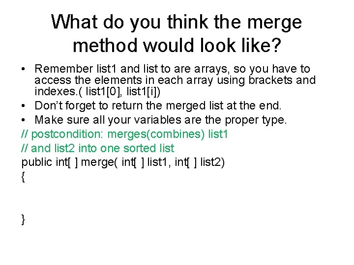 What do you think the merge method would look like? • Remember list 1 What do you think the merge method would look like? • Remember list 1