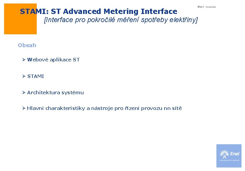 Uso: STAMI: ST Advanced Metering Interface [Interface pro pokročilé měření spotřeby elektřiny] Obsah Ø