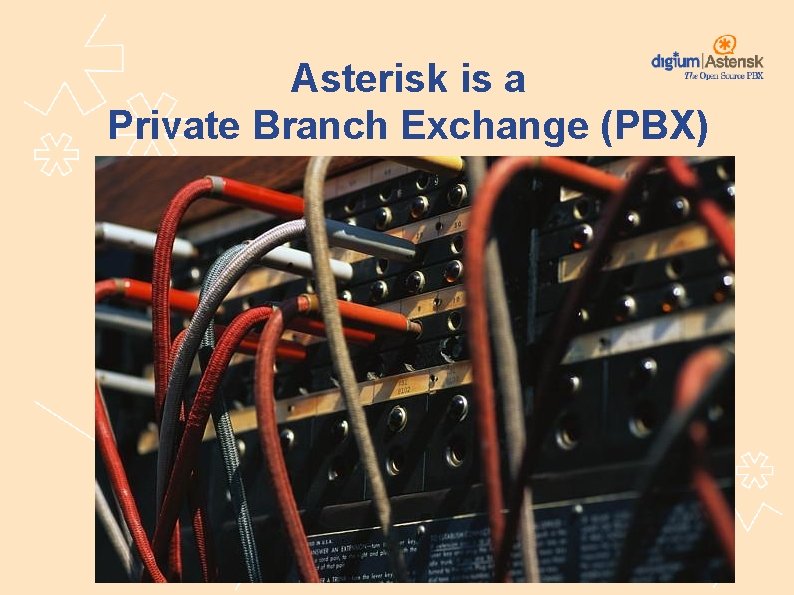 Asterisk is a Private Branch Exchange (PBX) 