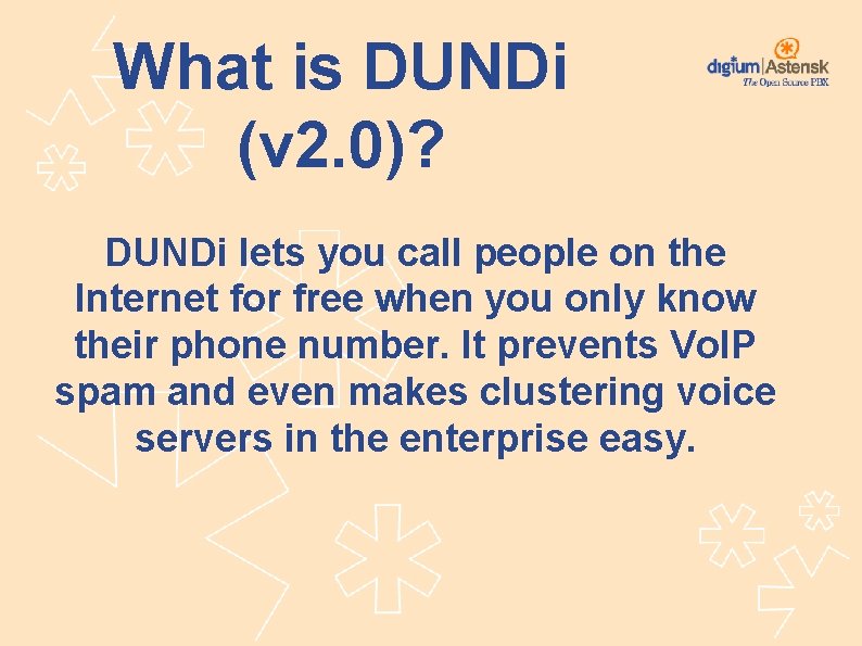 What is DUNDi (v 2. 0)? DUNDi lets you call people on the Internet