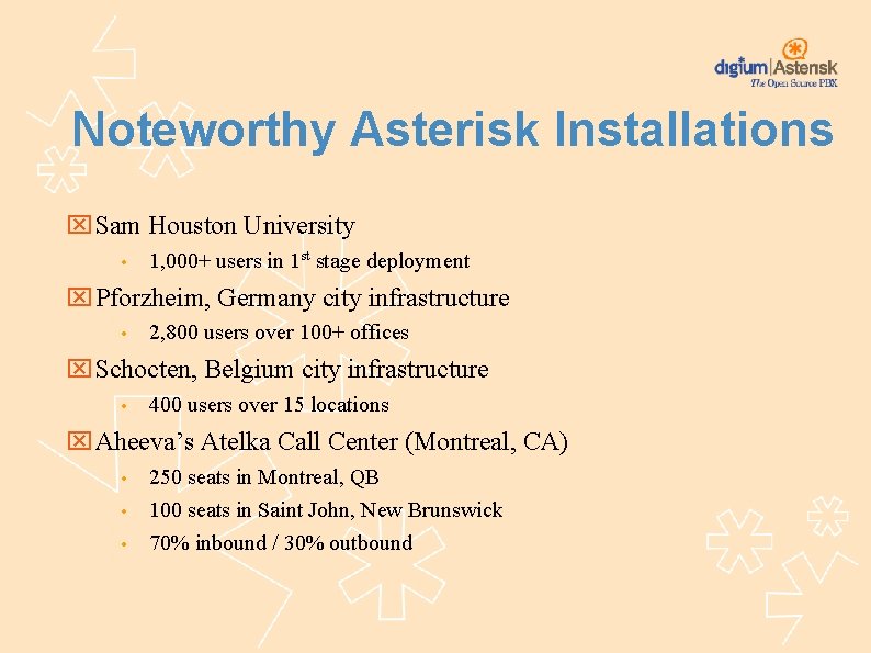 Noteworthy Asterisk Installations Sam Houston University • 1, 000+ users in 1 st stage