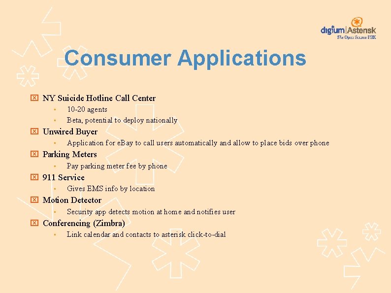 Consumer Applications NY Suicide Hotline Call Center • • 10 -20 agents Beta, potential