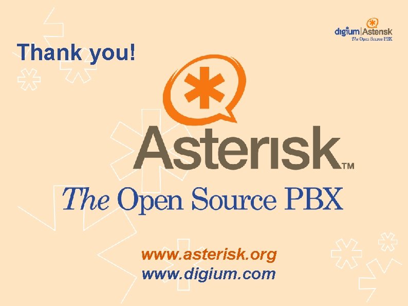 Thank you! www. asterisk. org www. digium. com 