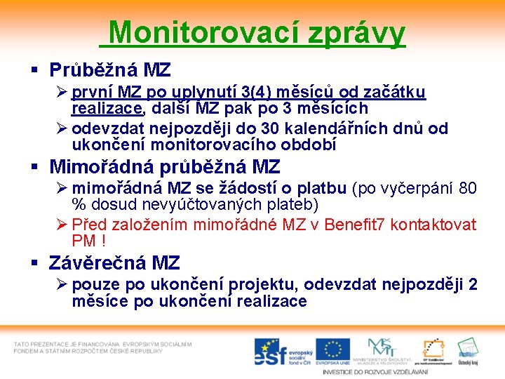 Monitorovací zprávy § Průběžná MZ Ø první MZ po uplynutí 3(4) měsíců od začátku