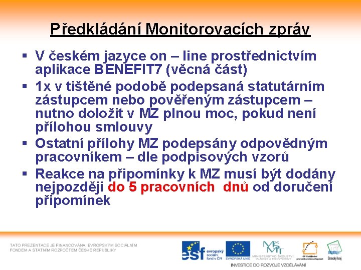 Předkládání Monitorovacích zpráv § V českém jazyce on – line prostřednictvím aplikace BENEFIT 7