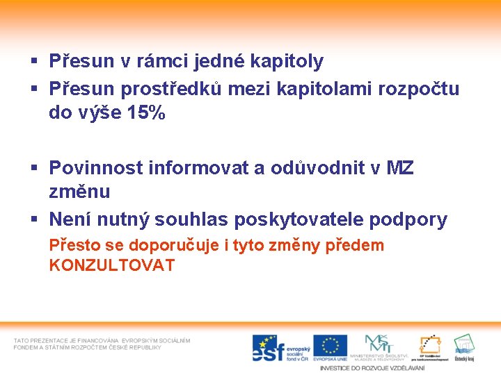 § Přesun v rámci jedné kapitoly § Přesun prostředků mezi kapitolami rozpočtu do výše