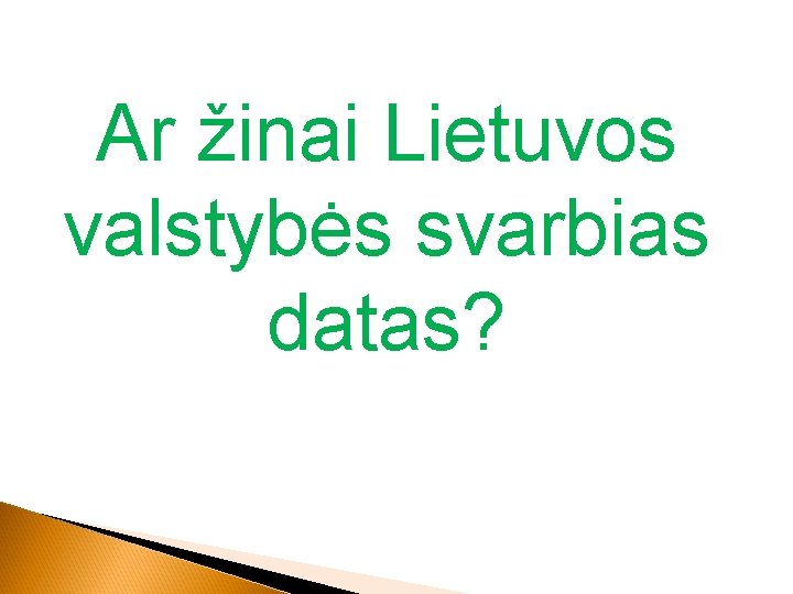 Ar žinai Lietuvos valstybės svarbias datas? 