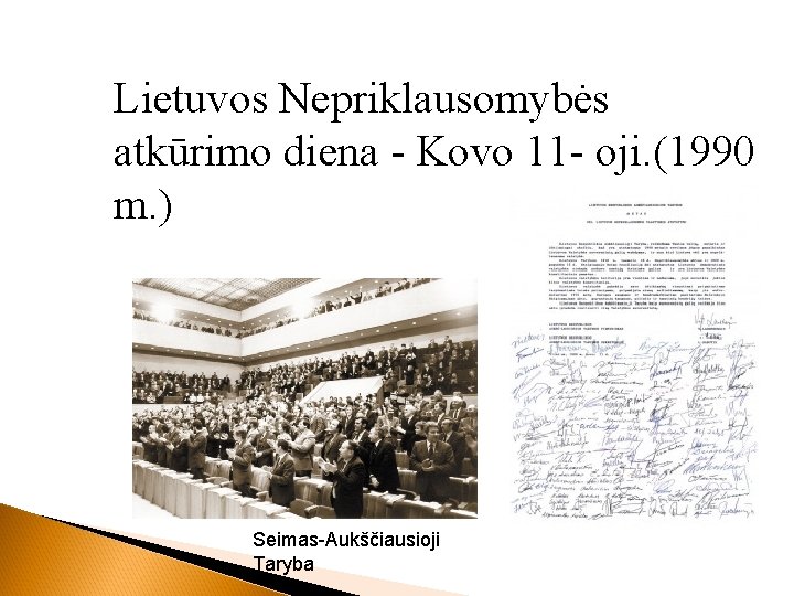 Lietuvos Nepriklausomybės atkūrimo diena - Kovo 11 - oji. (1990 m. ) Seimas-Aukščiausioji Taryba
