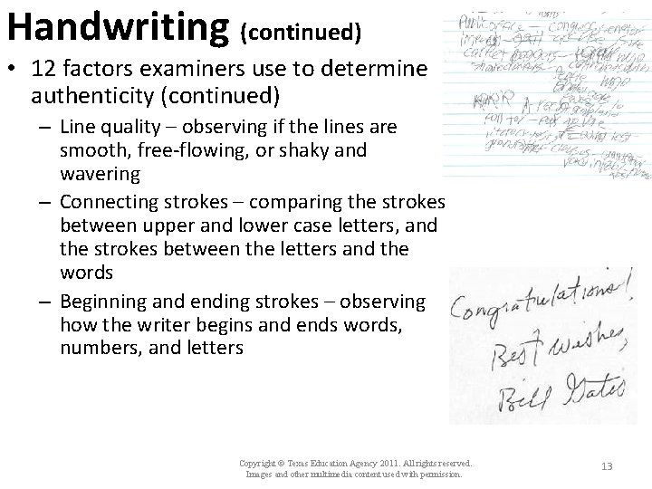 Handwriting (continued) • 12 factors examiners use to determine authenticity (continued) – Line quality