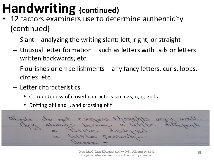 Handwriting (continued) • 12 factors examiners use to determine authenticity (continued) – Slant –